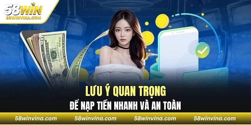 Lưu ý quan trọng để nạp tiền nhanh và an toàn