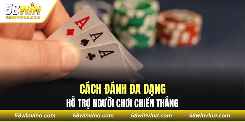 Cách đánh đa dạng, hỗ trợ người chơi chiến thắng