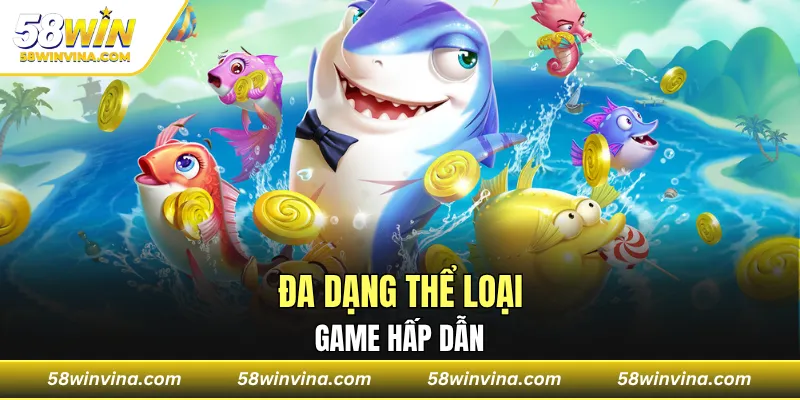 Đa dạng thể loại game hấp dẫn