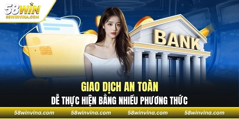 Giao dịch an toàn, dễ thực hiện bằng nhiều phương thức