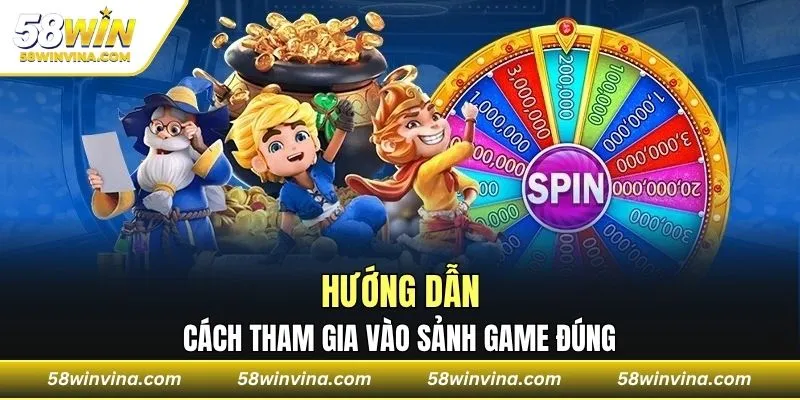 Hướng dẫn các cách tham gia vào sảnh game đúng
