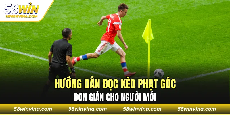 Hướng dẫn đọc kèo phạt góc đơn giản cho người mới