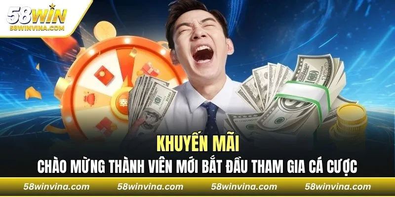 Khuyến mãi chào mừng thành viên mới bắt đầu tham gia cá cược