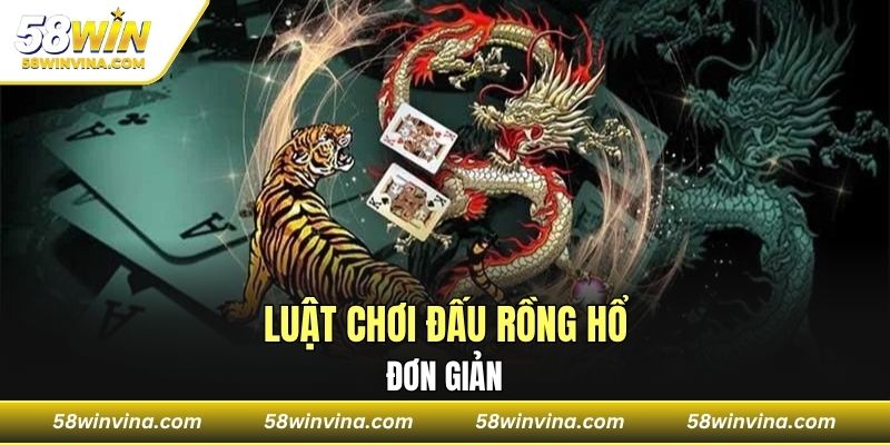 Luật chơi đấu rồng hổ đơn giản giúp thành viên dễ dàng