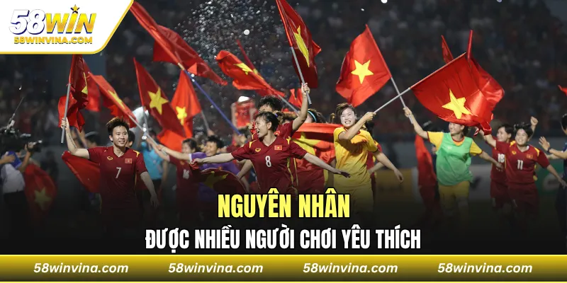 Nguyên nhân được nhiều người chơi yêu thích