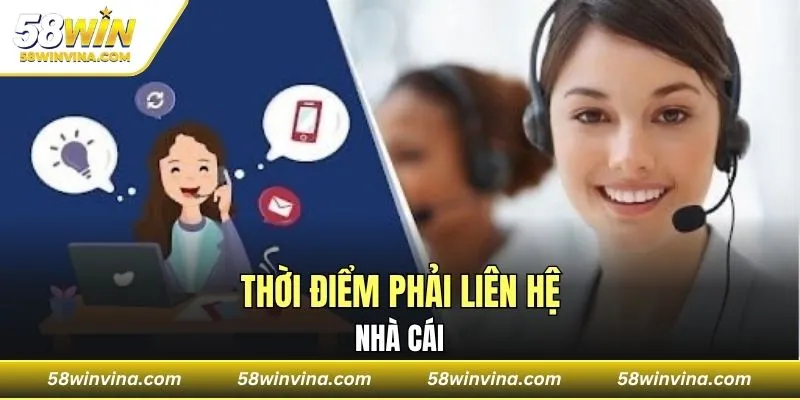 Thời điểm phải liên hệ nhà cái