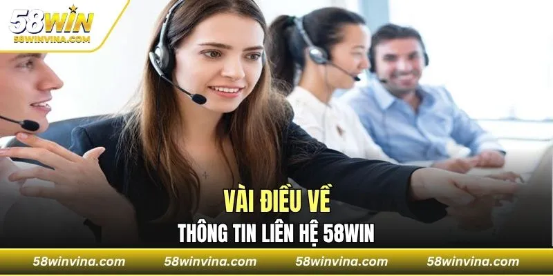 Vài điều về thông tin liên hệ 58WIN