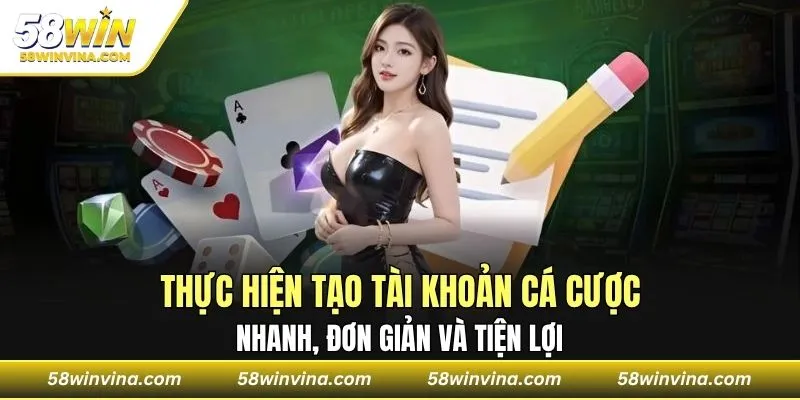 Thực hiện tạo tài khoản cá cược nhanh, đơn giản và tiện lợi