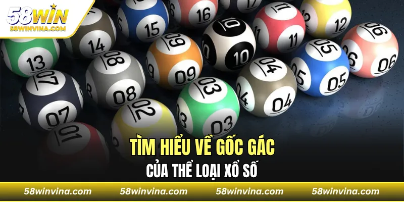 Tìm hiểu về gốc gác của thể loại xổ số