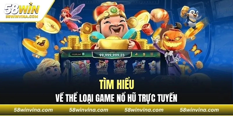 Tìm hiểu về thể loại game Nổ hũ trực tuyến