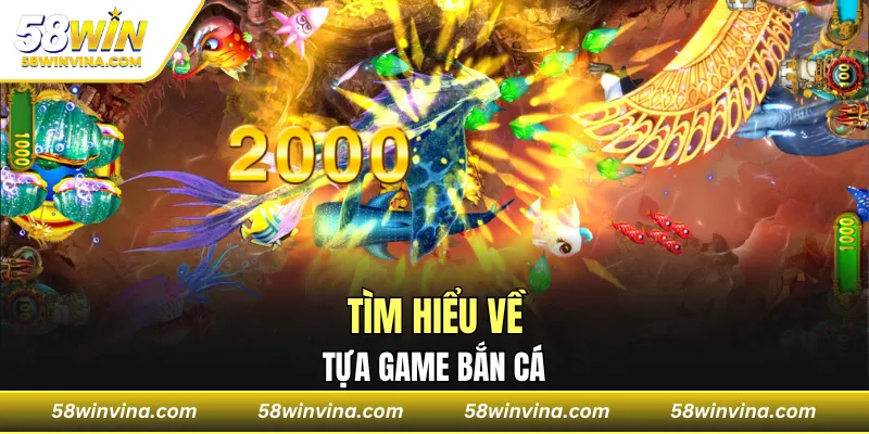 Tìm hiểu về tựa game bắn cá