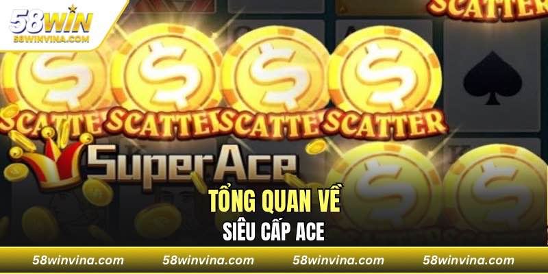 Tổng quan về Siêu Cấp ACE