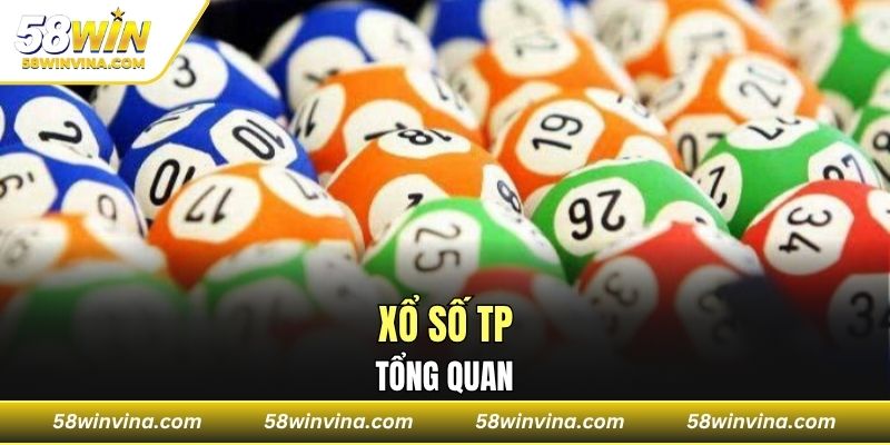 Tổng quan về xổ số TP cực kỳ hấp dẫn