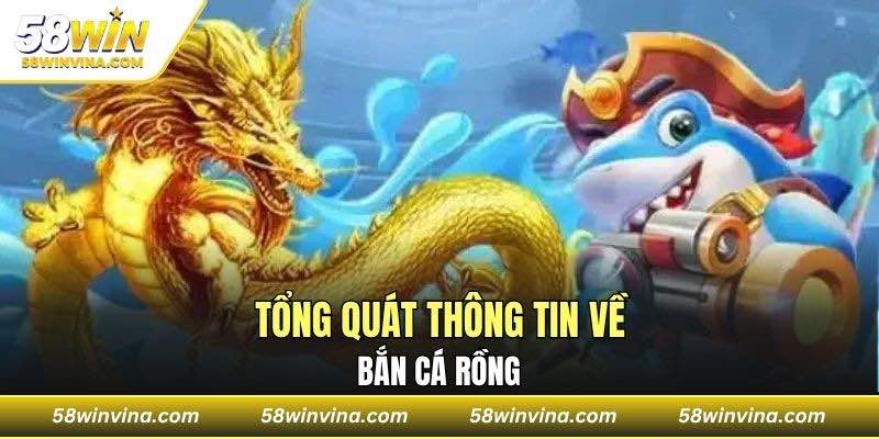 Tổng quát thông tin về bắn cá rồng