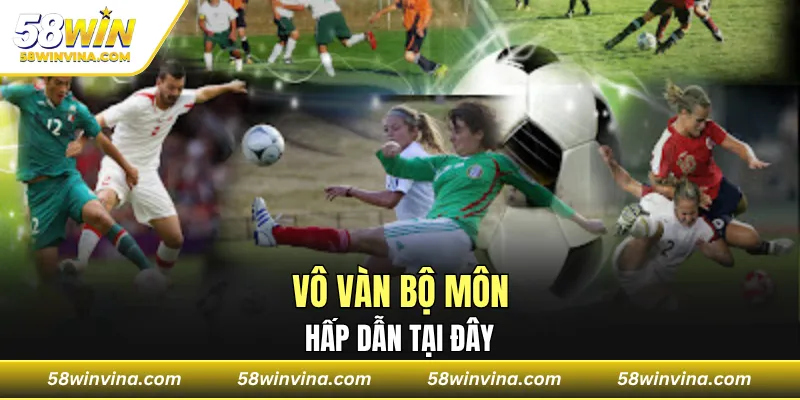 Vô vàn bộ môn hấp dẫn tại đây